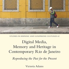 Cover of the book Digital Media, Memory and Heritage in Contemporary Rio de Janeiro: Reproducing the Past for the Present by Victoria Adams.