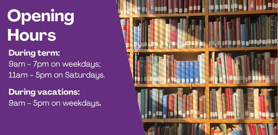 A bookcase in the Beit Library is seen alongside an infographic listing the MMLL Library opening hours: During term:  9am - 7pm on weekdays; 11am - 5pm on Saturdays. During vacations:  9am - 5pm on weekdays. 